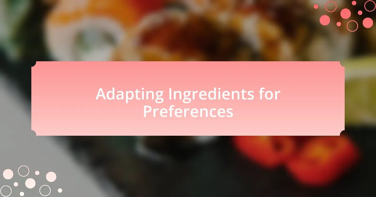 Adapting Ingredients for Preferences