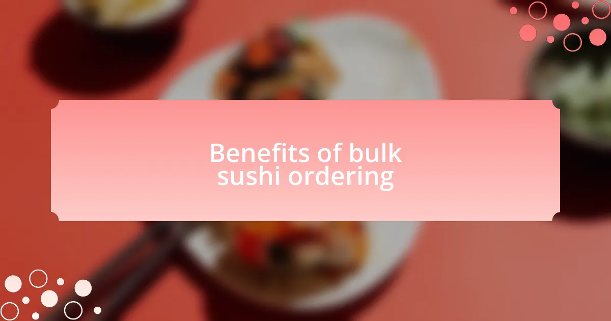 Benefits of bulk sushi ordering