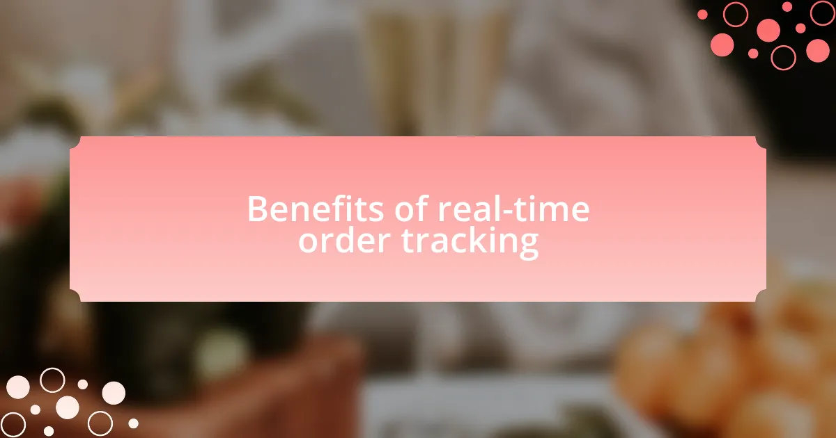 Benefits of real-time order tracking