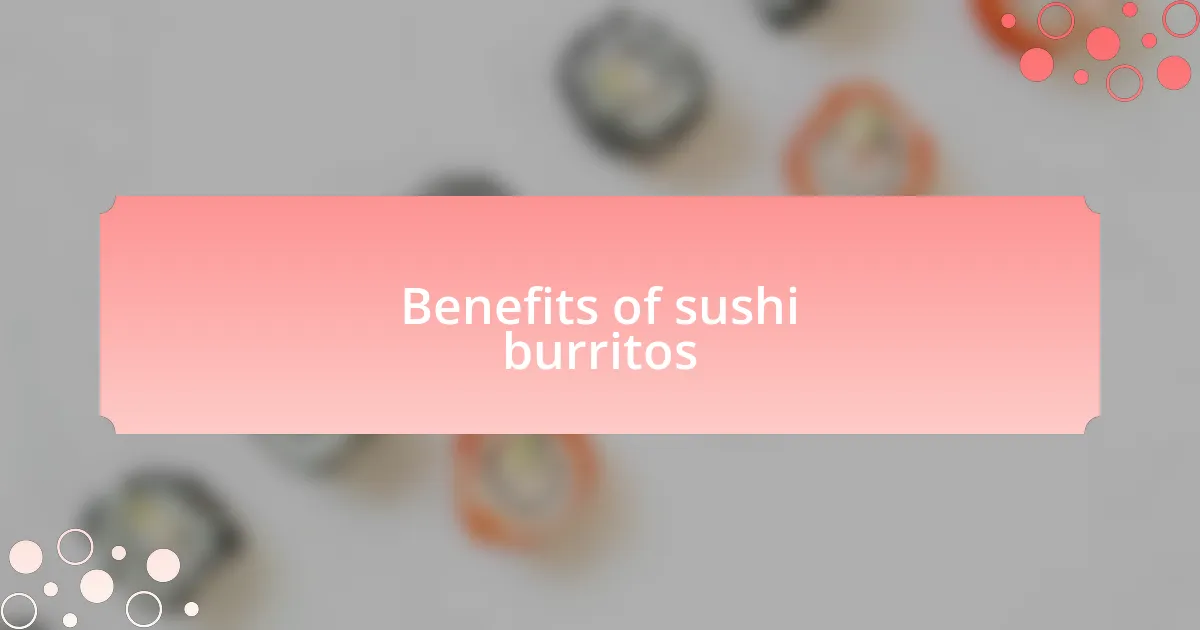 Benefits of sushi burritos