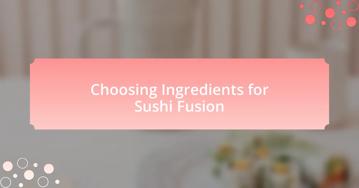 Choosing Ingredients for Sushi Fusion