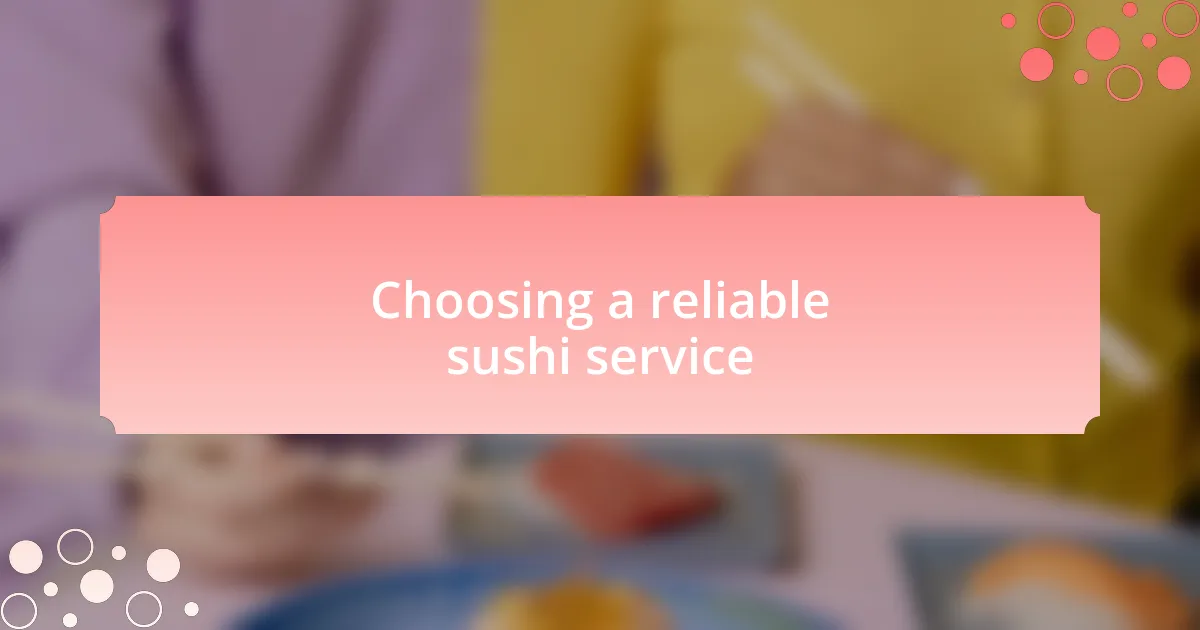 Choosing a reliable sushi service