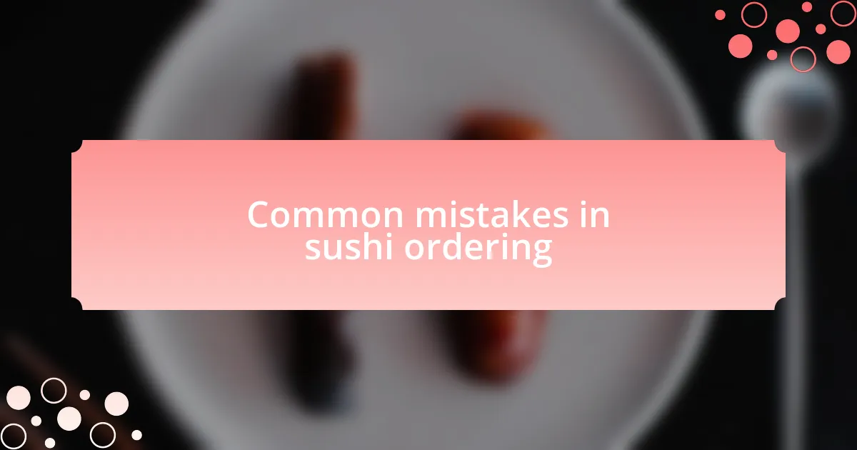 Common mistakes in sushi ordering