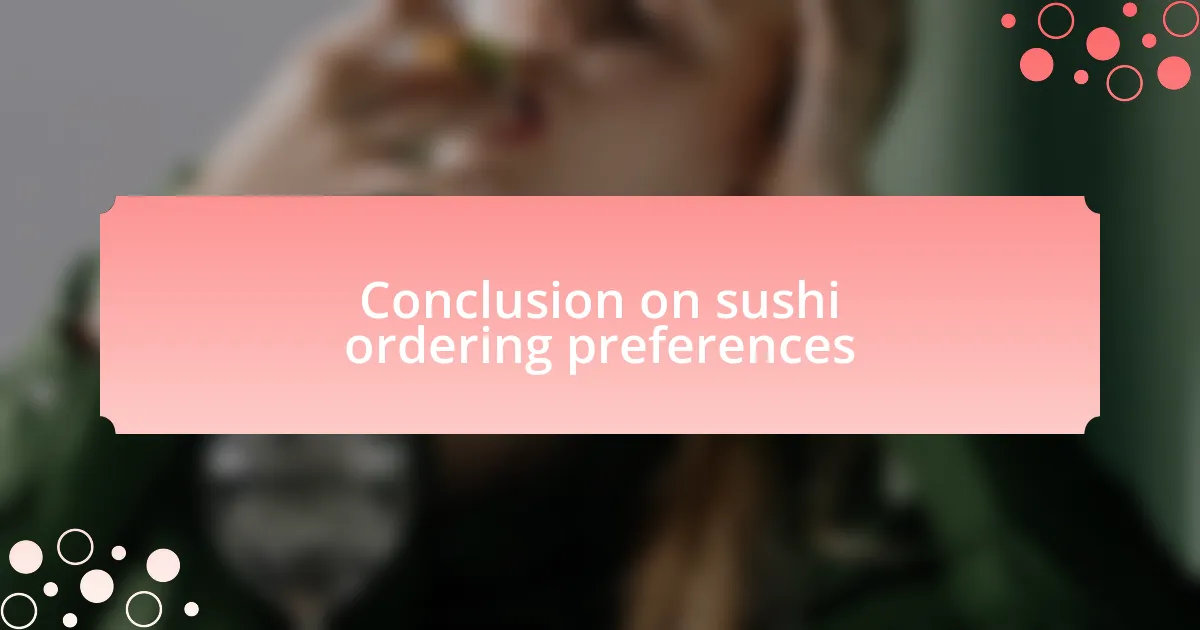 Conclusion on sushi ordering preferences
