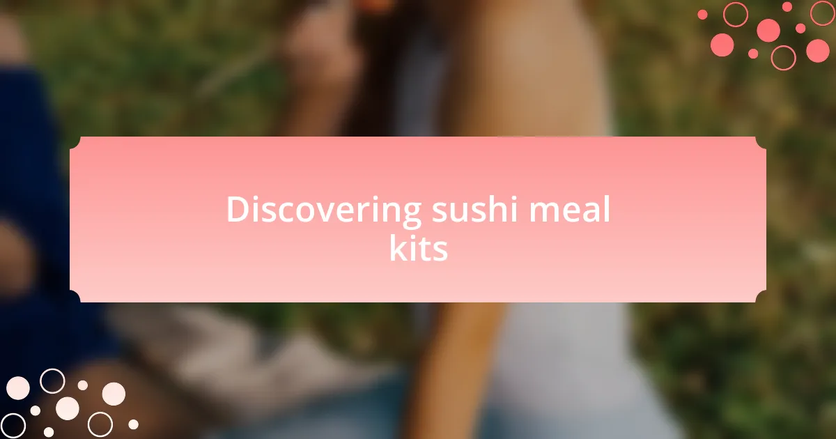 Discovering sushi meal kits