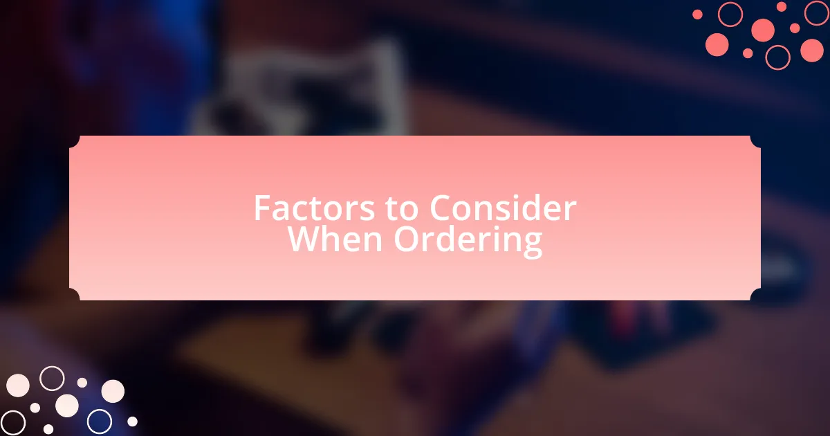 Factors to Consider When Ordering