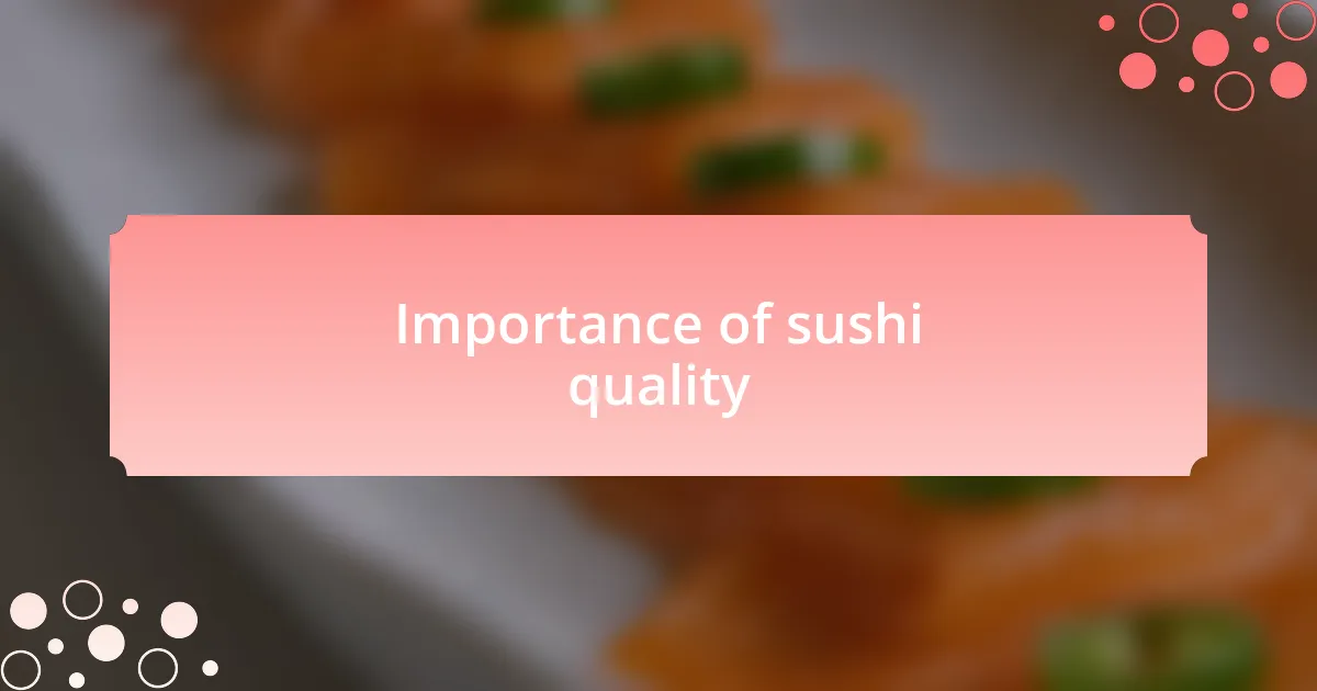 Importance of sushi quality