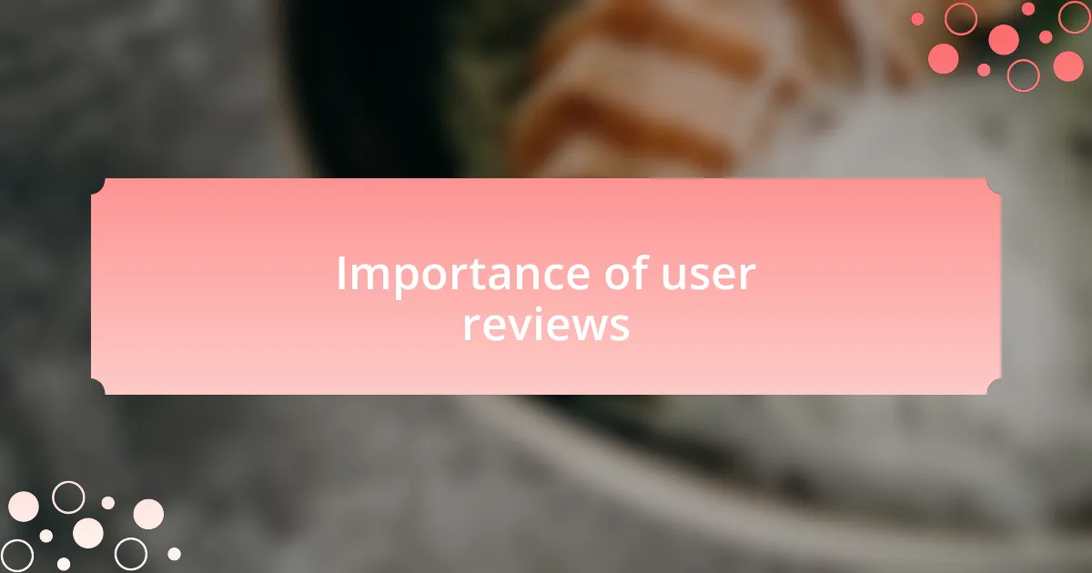 Importance of user reviews