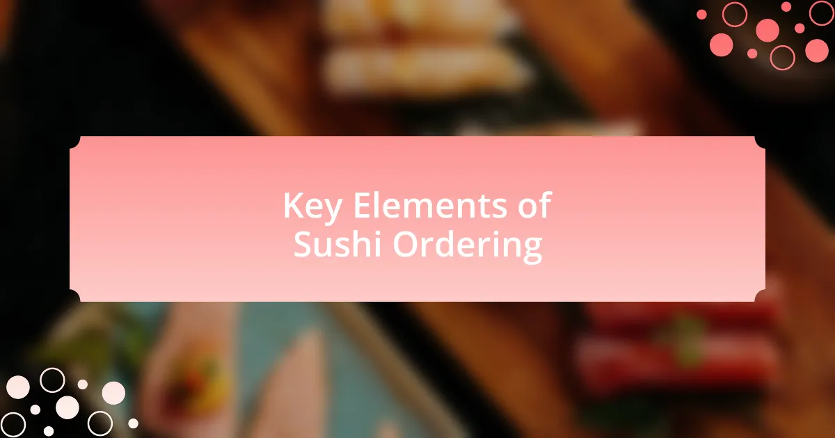 Key Elements of Sushi Ordering