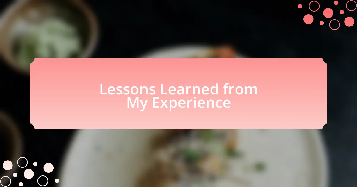 Lessons Learned from My Experience