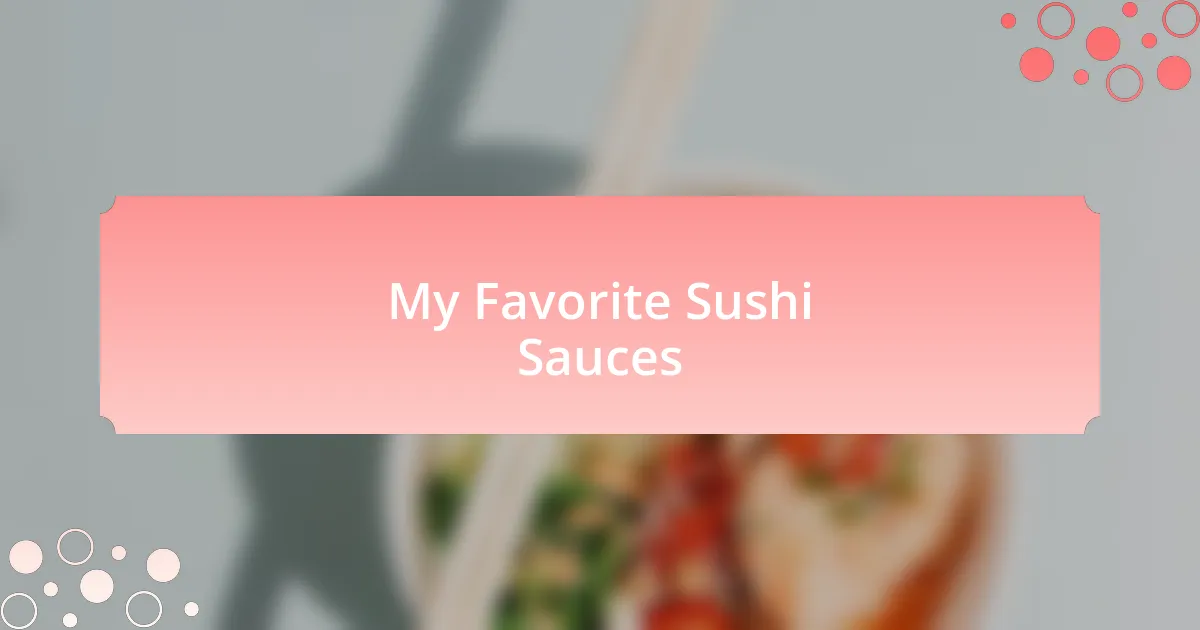 My Favorite Sushi Sauces