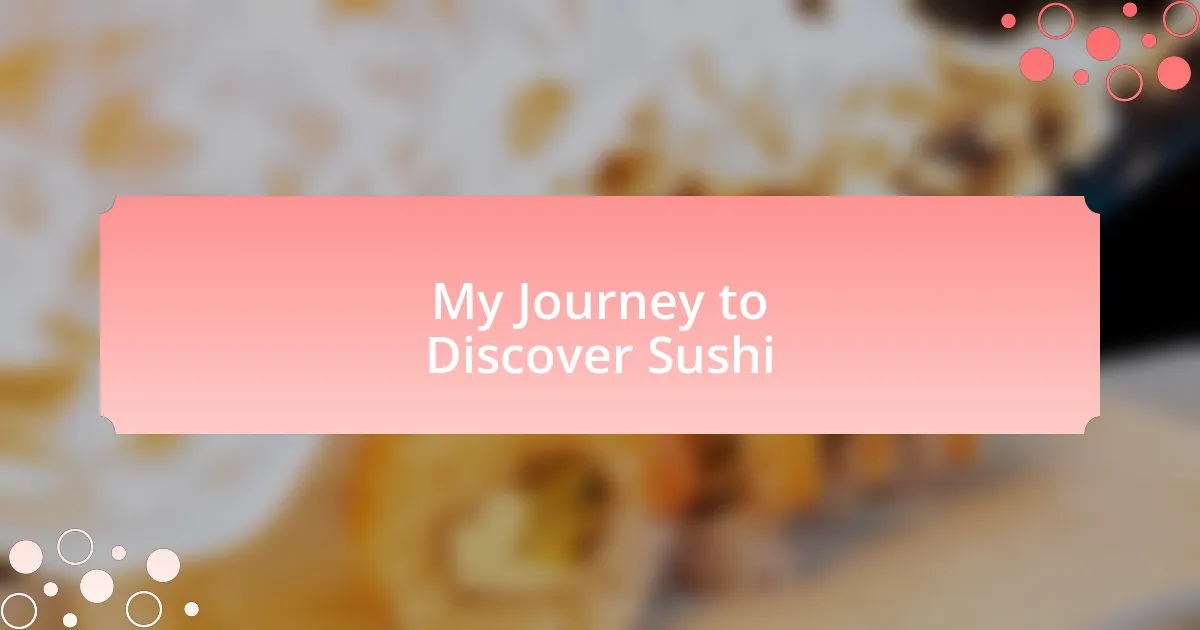 My Journey to Discover Sushi