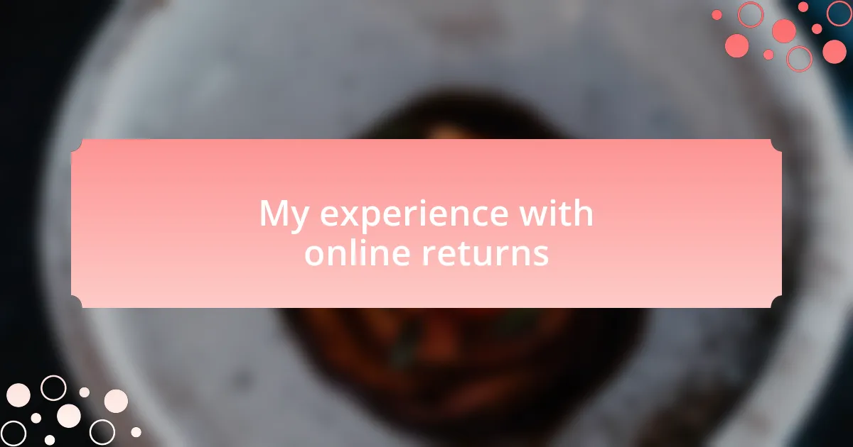 My experience with online returns