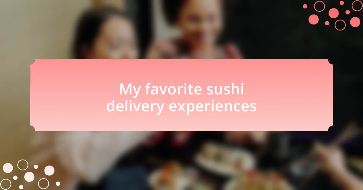 My favorite sushi delivery experiences