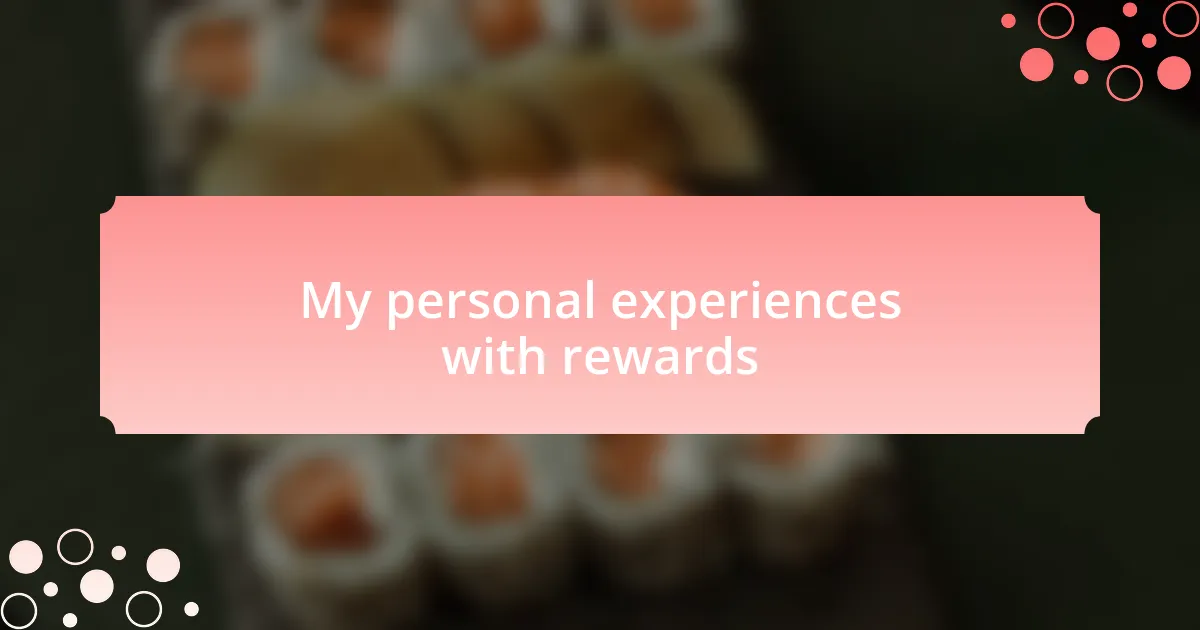 My personal experiences with rewards