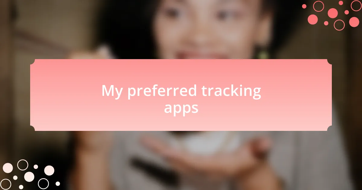 My preferred tracking apps