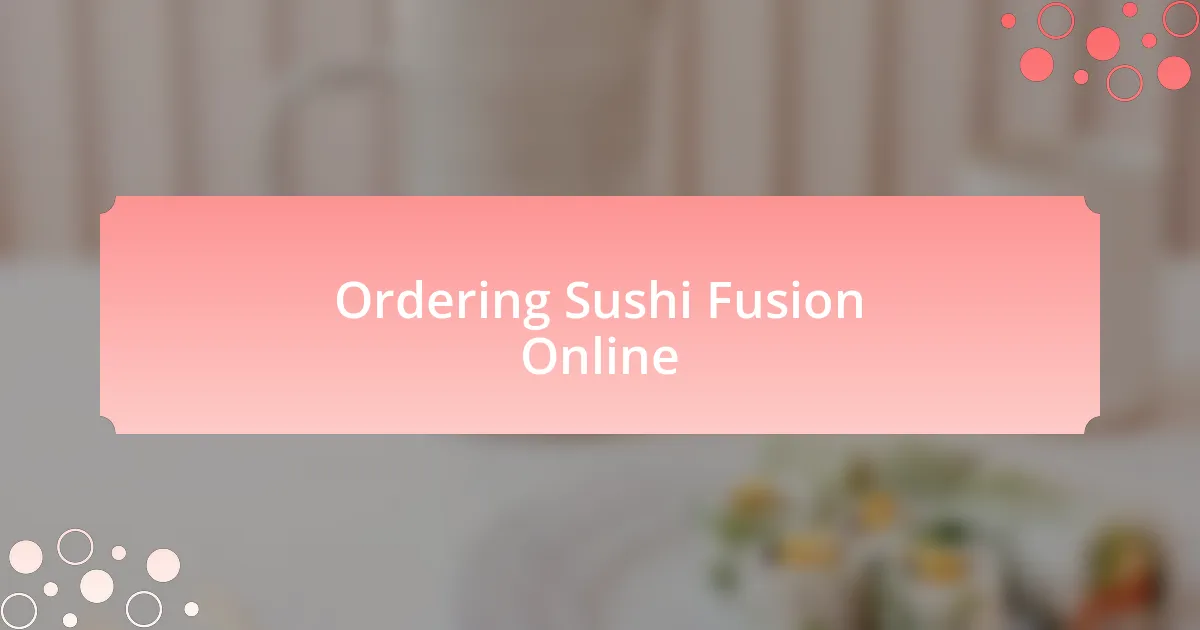 Ordering Sushi Fusion Online