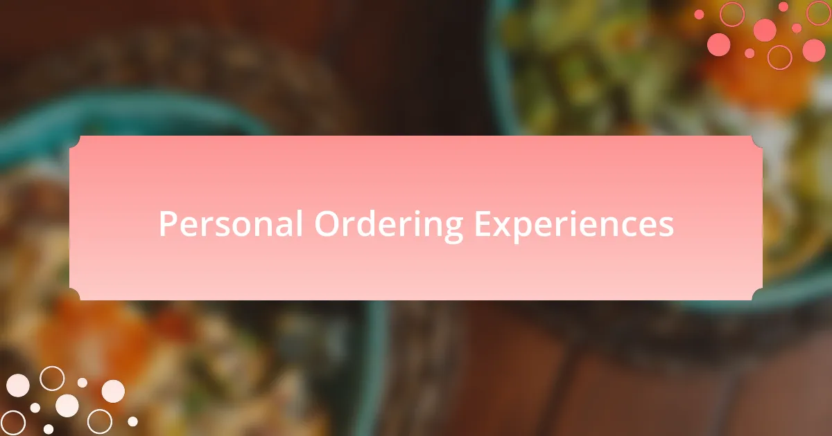Personal Ordering Experiences