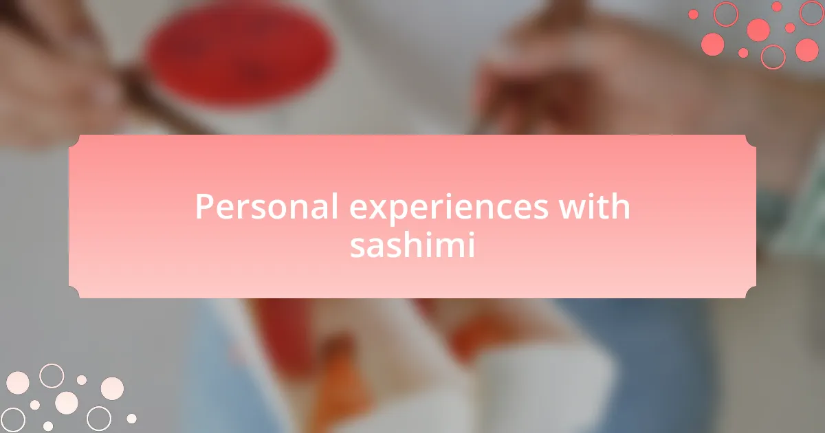Personal experiences with sashimi