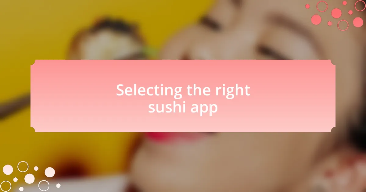 Selecting the right sushi app