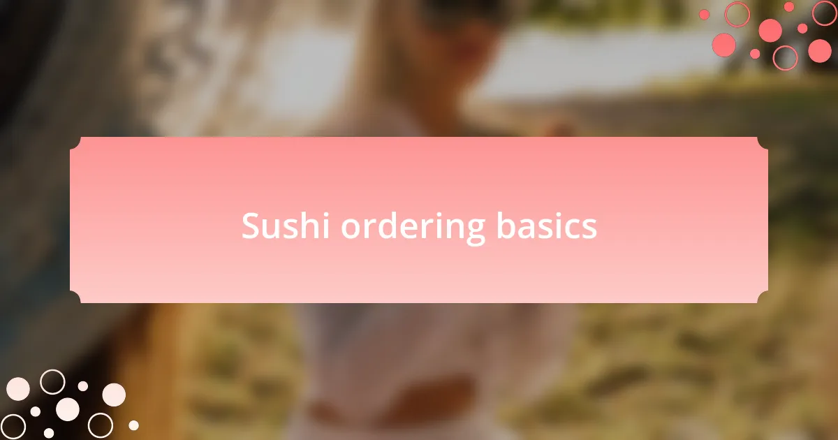 Sushi ordering basics