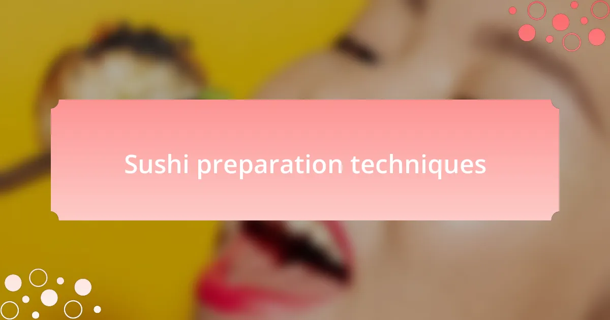 Sushi preparation techniques