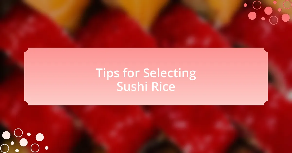 Tips for Selecting Sushi Rice