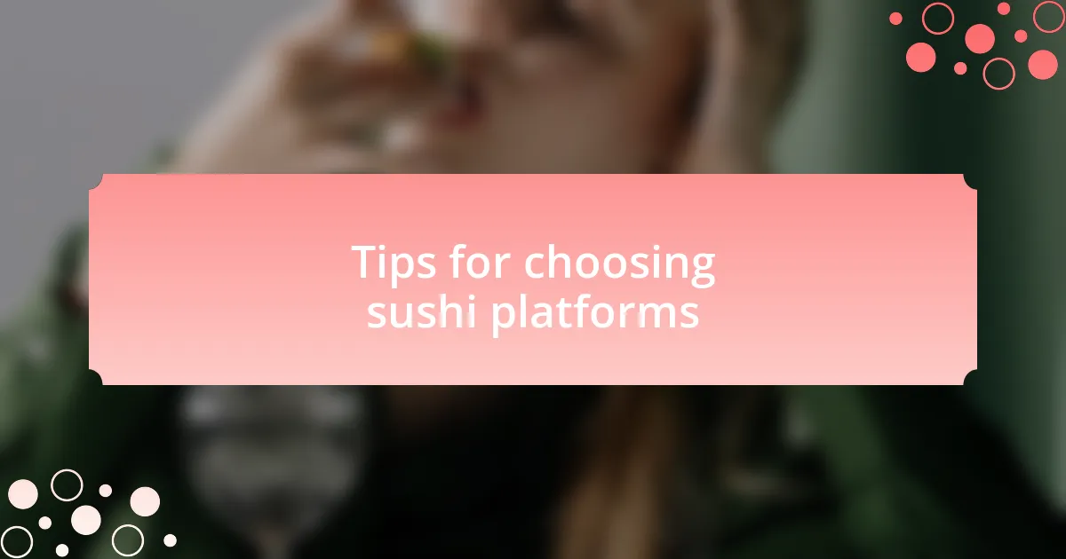 Tips for choosing sushi platforms