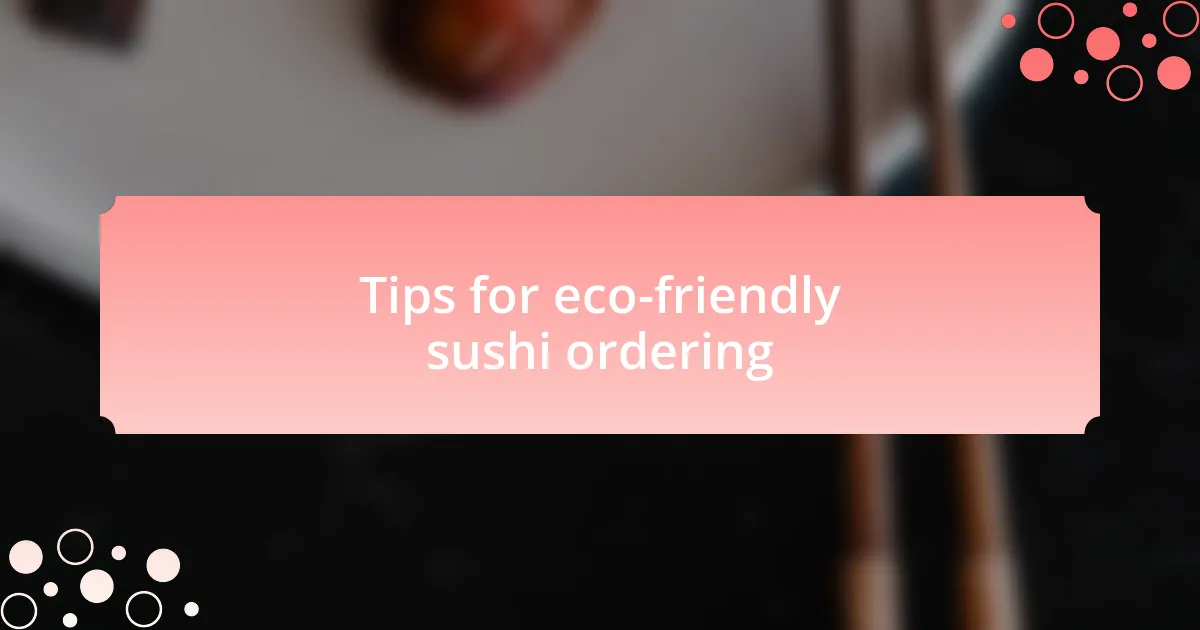 Tips for eco-friendly sushi ordering