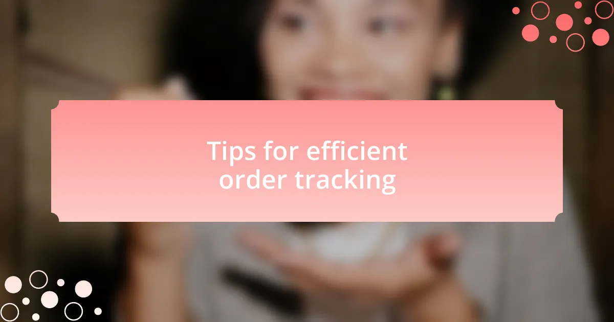 Tips for efficient order tracking