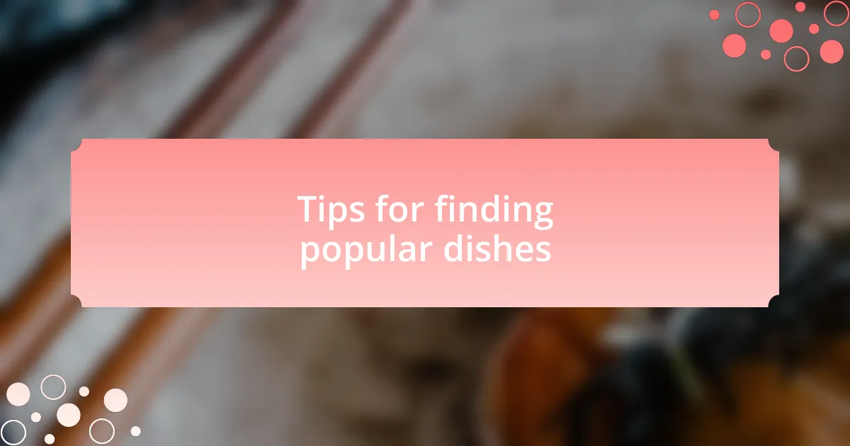 Tips for finding popular dishes