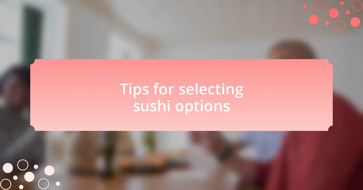 Tips for selecting sushi options