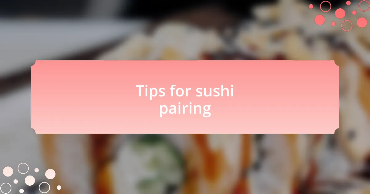 Tips for sushi pairing
