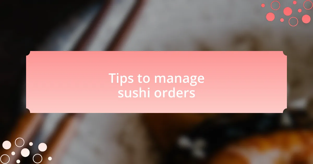 Tips to manage sushi orders