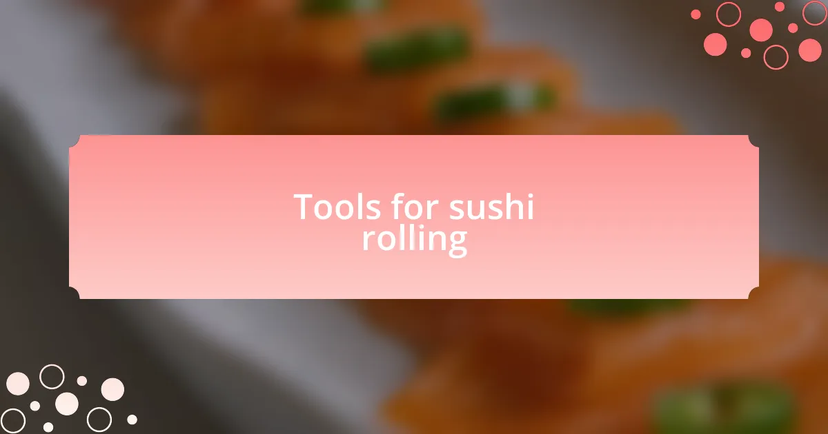 Tools for sushi rolling