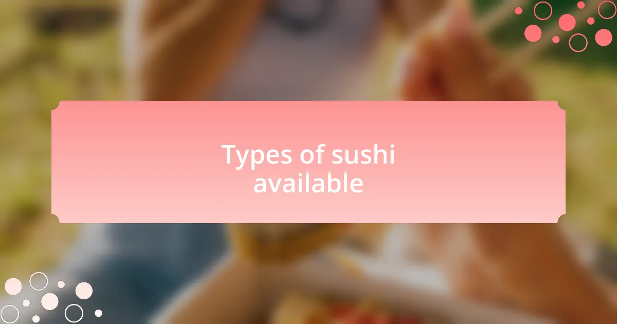 Types of sushi available