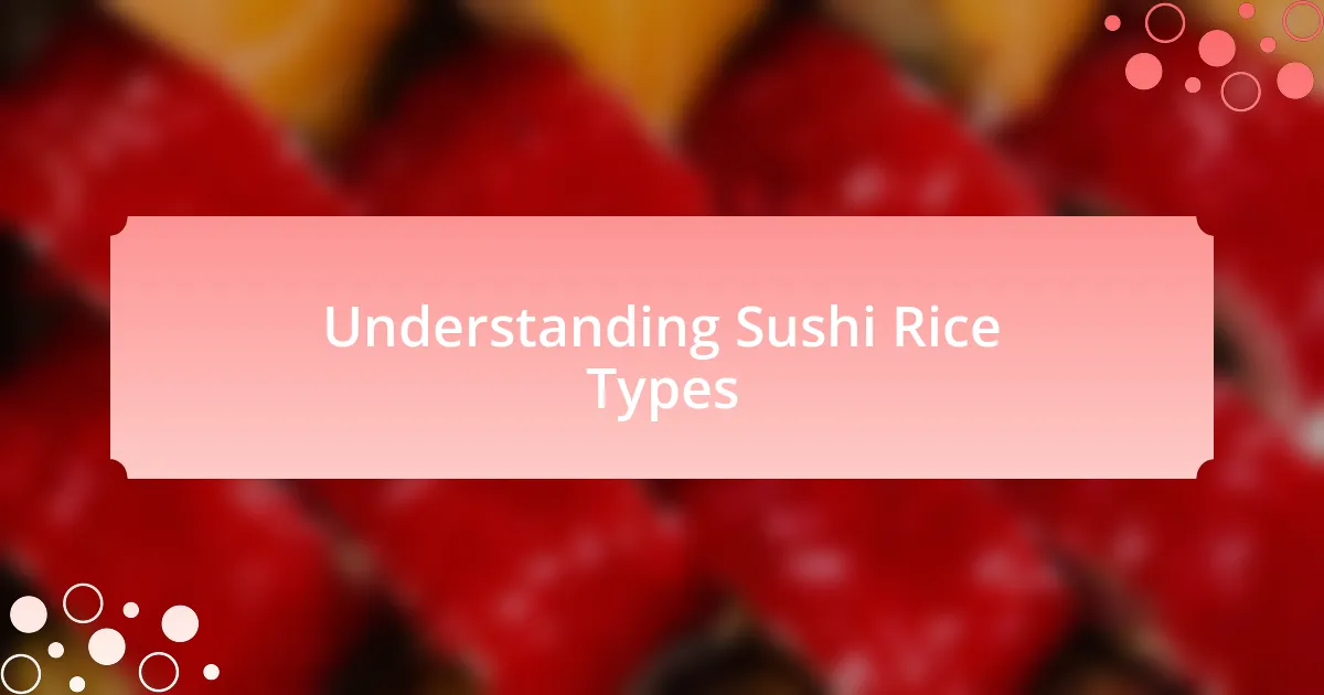 Understanding Sushi Rice Types