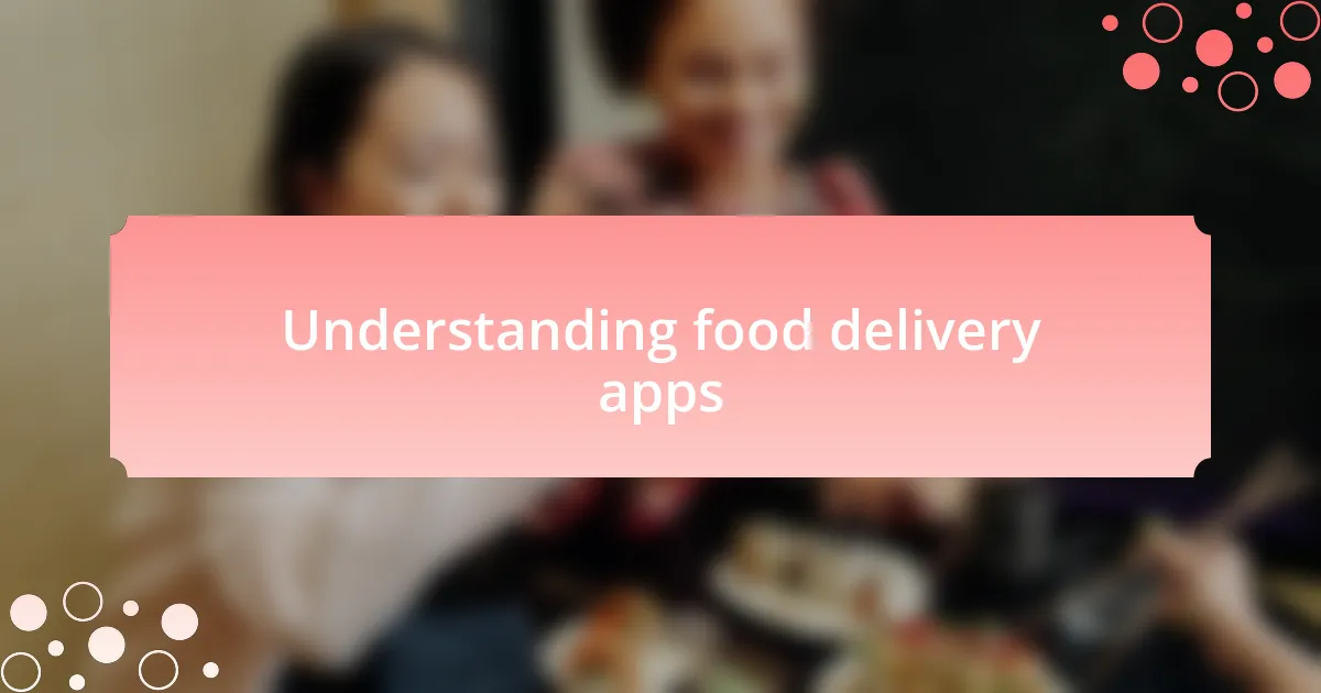 Understanding food delivery apps