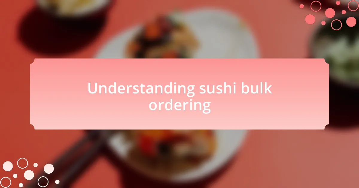 Understanding sushi bulk ordering