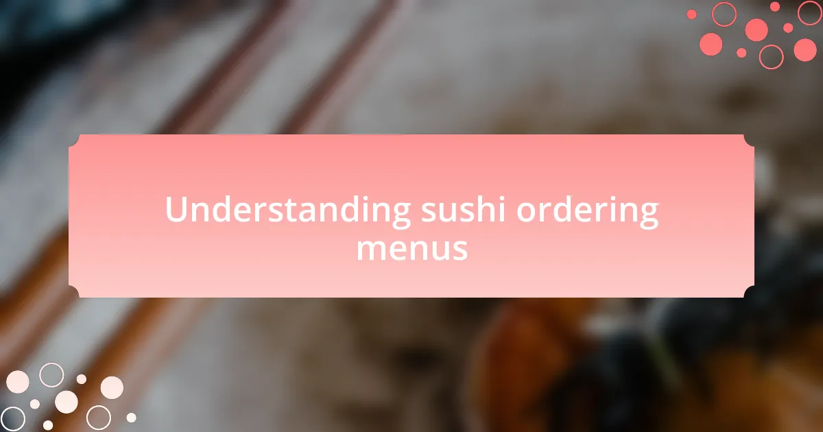 Understanding sushi ordering menus