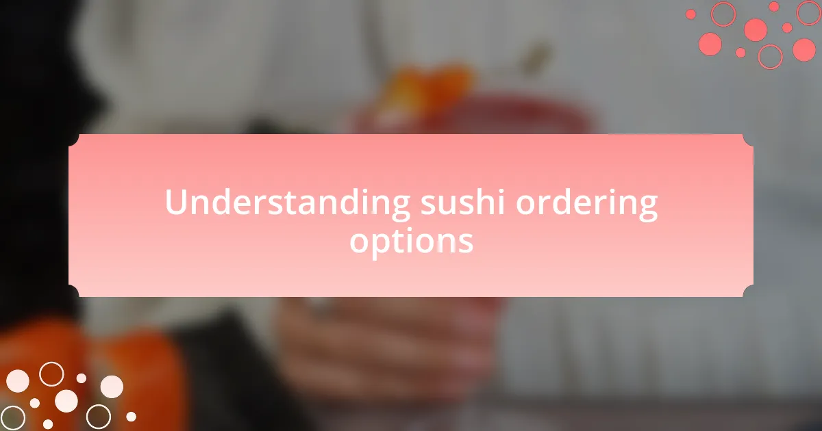 Understanding sushi ordering options