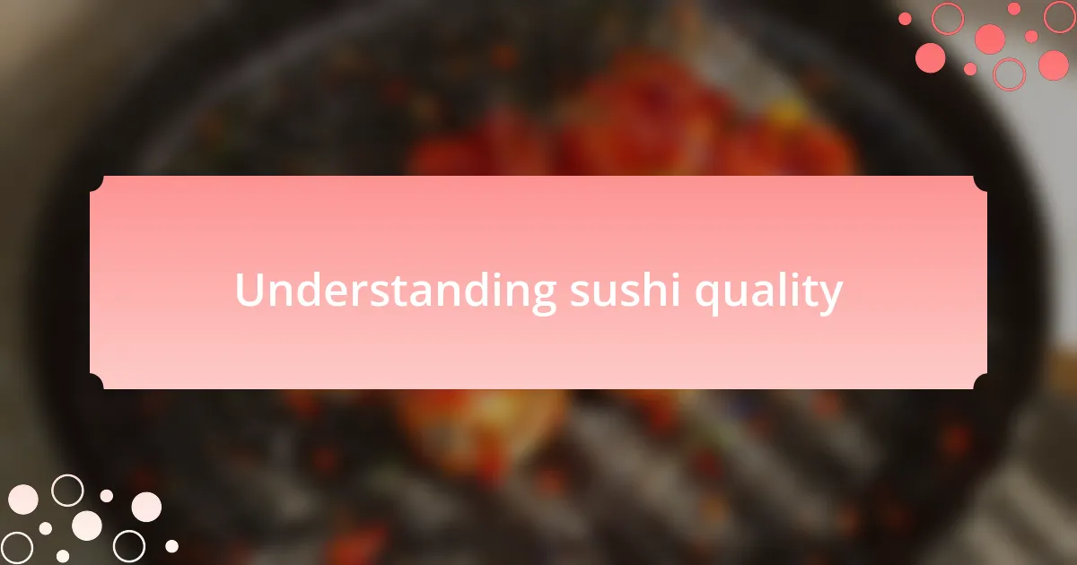 Understanding sushi quality