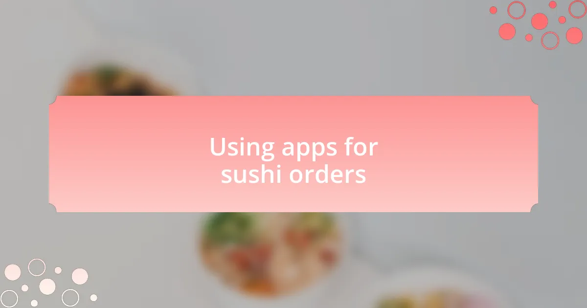 Using apps for sushi orders