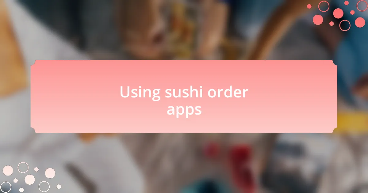 Using sushi order apps