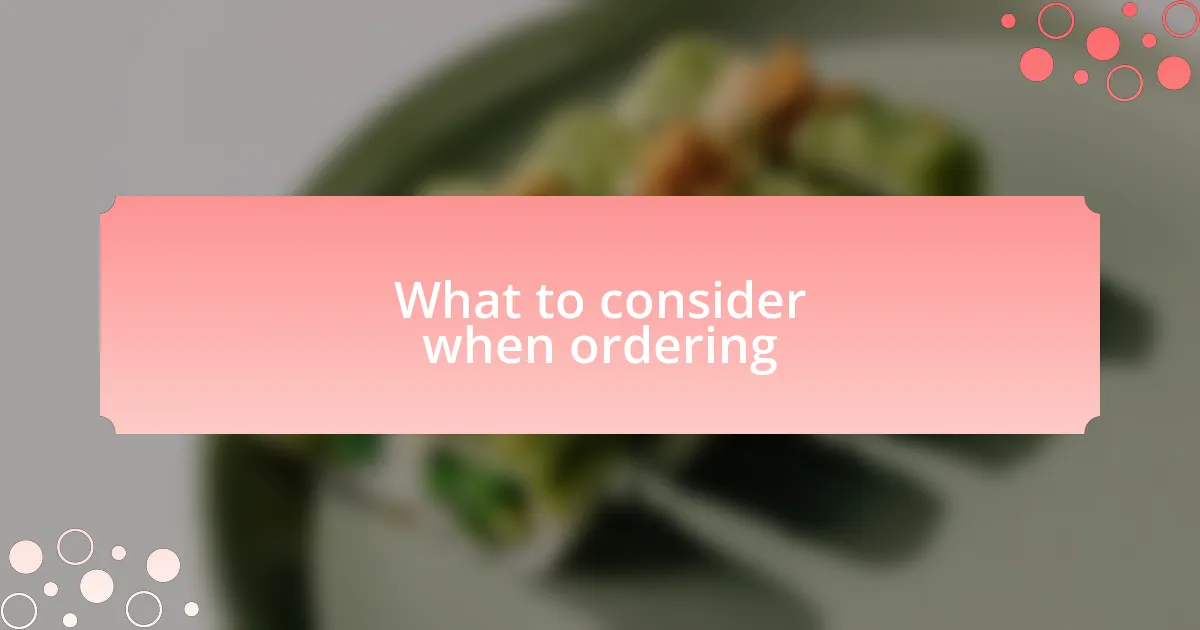 What to consider when ordering